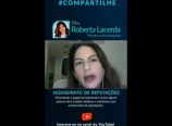 Dra. Roberta Lacerda – A imprensa tem lidado com médicos e cientistas com assassinato de reputações