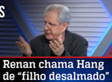 Renan Calheiros chama Hang de “filho desalmado”