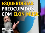 Esquerdistas estão preocupados com Elon Musk