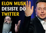 Elon Musk pode desistir do Twitter
