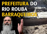 Prefeitura do Rio rouba barraqueiros