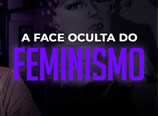 Guilherme Freire – A face oculta do feminismo