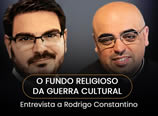 Rodrigo Constantino e Padre José Eduardo – O fundo religioso da guerra cultural